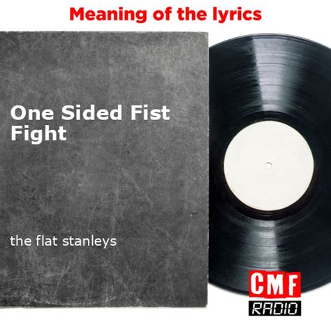 The Story And Meaning Of The Song One Sided Fist Fight The Flat