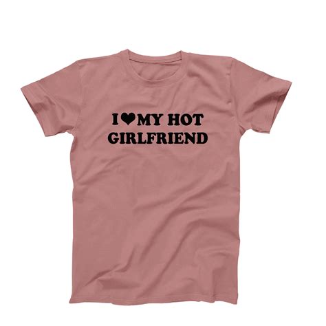 Funny Girlfriend Shirt I Love My Hot Girlfriend Shirt I Love Etsy