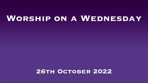Worship On A Wednesday 26th October 2022 Youtube