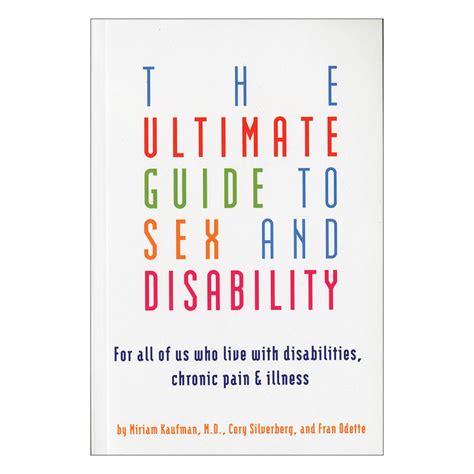 Ultimate Guide To Sex And Disability For All Of Us Who Live With Disab