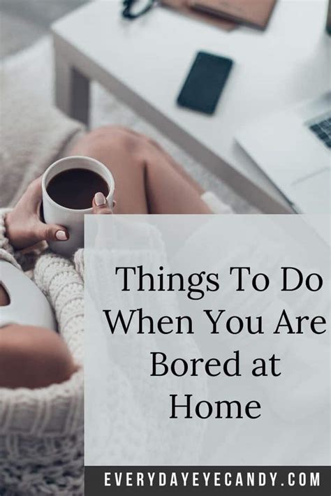 30 Creative Things To Do When You Are Bored At Home