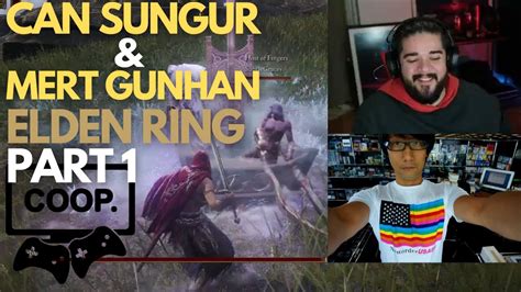 Can Sungur ve Mert Günhan Elden Ring Co op Oynuyorlar PART 1 YouTube