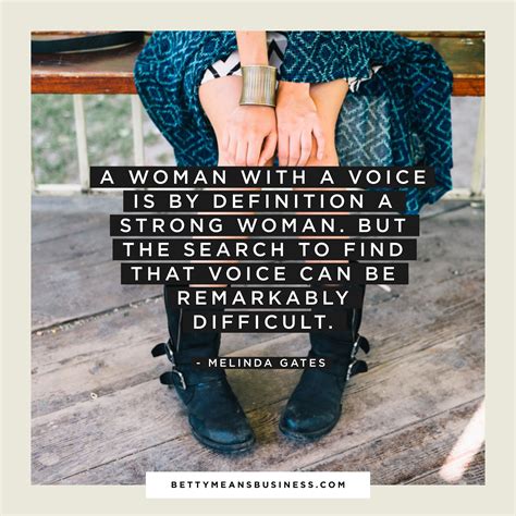 A Woman With A Voice Is By Definition A Strong Woman But The Search To Find That Voice Can Be