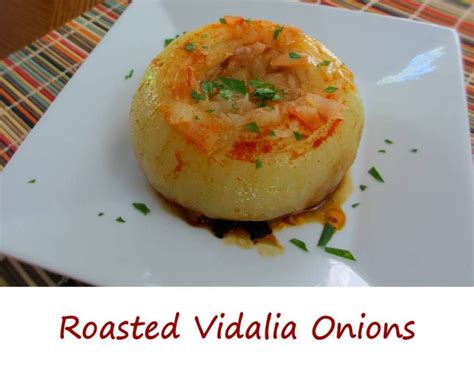 Roasted Vidalia Onions Recipe Vidalia Onions Roast Snack Recipes