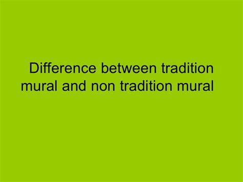 Difference Between Traditional Mural And Non Traditional Mural