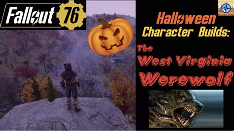 Fallout 76 Halloween Character Builds The West Virginia Werewolf Youtube