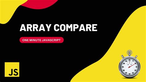Array Compare How To Compare Arrays Javascript One Minute