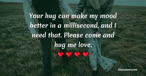 Your Hug Can Make My Mood Better In A Millisecond And I Need That