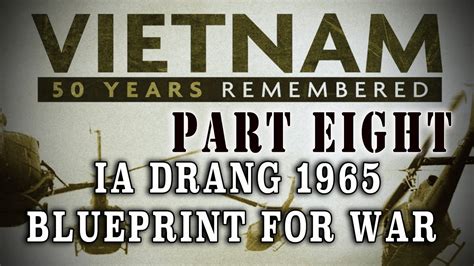Vietnam 50 Years Remembered Part 8 Battle Of Ia Drang Blueprint