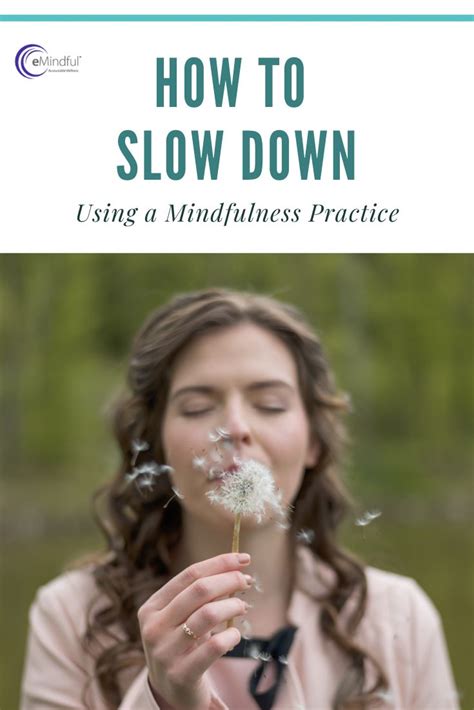 How To Slow Down Using A Mindfulness Practice Mindfulness Mindfulness Practice Slow Down