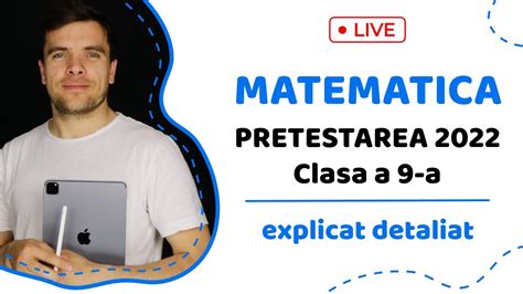 Examen Cl9 Matematica 2022 Pretestare Explicat Simplu Qanda Live Cu