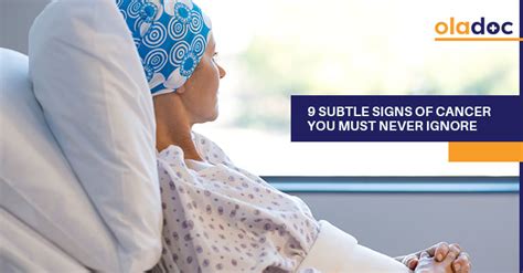 9 Subtle Signs Of Cancer You Must Never Ignore Cancer Care
