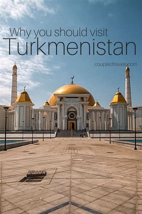 Why You Should Visit Turkmenistan Couple Of Travels