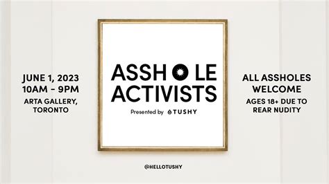 Asshole Activists Presented By Tushy