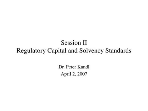 Ppt Session Ii Regulatory Capital And Solvency Standards Powerpoint Presentation Id763139