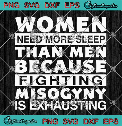 women need more sleep than men svg because fighting misogyny is exhausting svg png eps dxf pdf