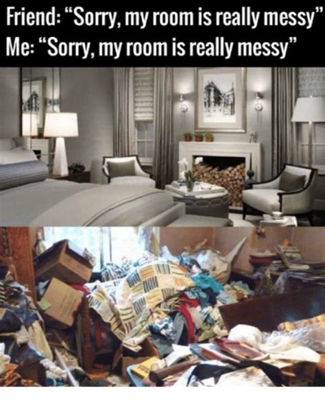 Funny Pleasure Funny Memes About Messy House