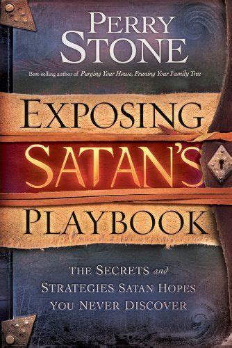 Exposing Satans Playbook The Secrets And Strategies Satan Hopes You