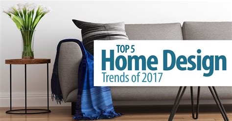 Top 5 Home Design Trends Of 2017 Home Trends Design Trends Trending