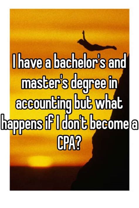 I Have A Bachelors And Masters Degree In Accounting But What Happens