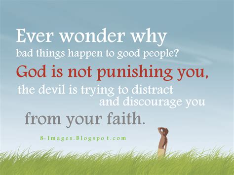Ever Wonder Why Bad Things Happen To Good People God Is Not Punishing You The Devil Is Trying