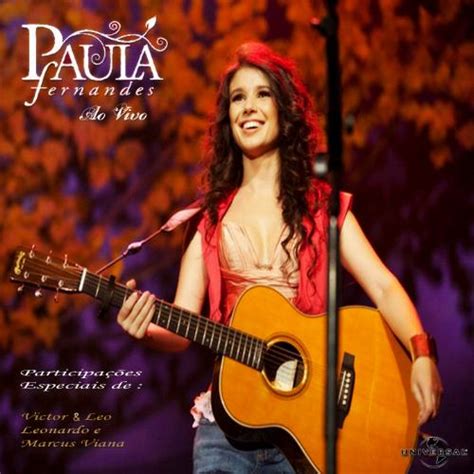 Born august 28, 1982, in sete lagoas, minas gerais) is a brazilian singer, songwriter and arranger. MegaTurboDowns: Paula Fernandes ao vivo