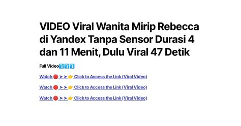 Video Viral Wanita Mirip Rebecca Di Yandex Tanpa Sensor Durasi 4 Dan 11 Menit Dulu Viral 47 Detik