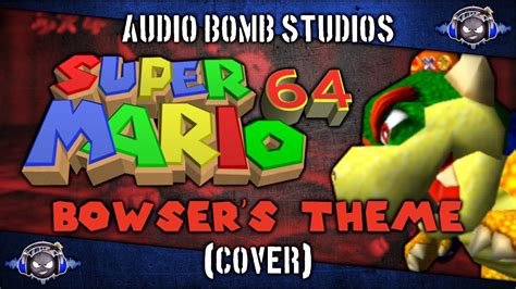 Bowsers Theme Super Mario 64 Cover Audio Bomb Studios Youtube
