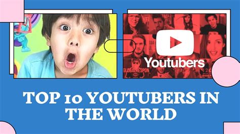 Top Ten Youtubers In The World Youtube