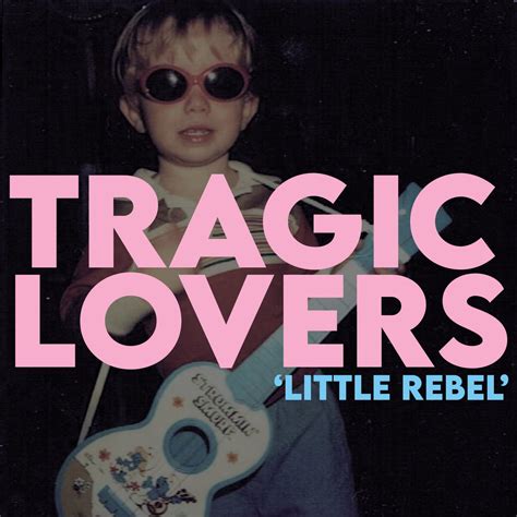 Little Rebel By Tragic Lovers Single Reviews Ratings Credits Song List Rate Your Music