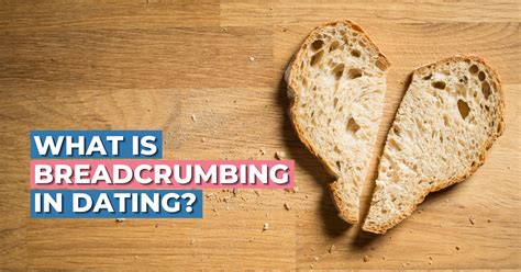 What Is Breadcrumbing In Dating Tell Tale Signs And How To Handle It