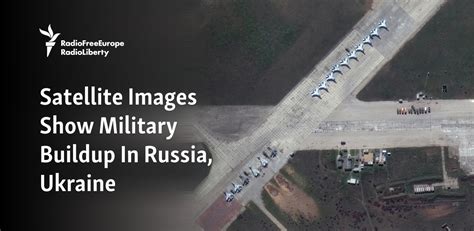 Satellite Images Show Military Buildup In Russia Ukraine