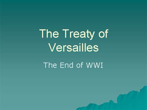 The Treaty Of Versailles The End Of Wwi