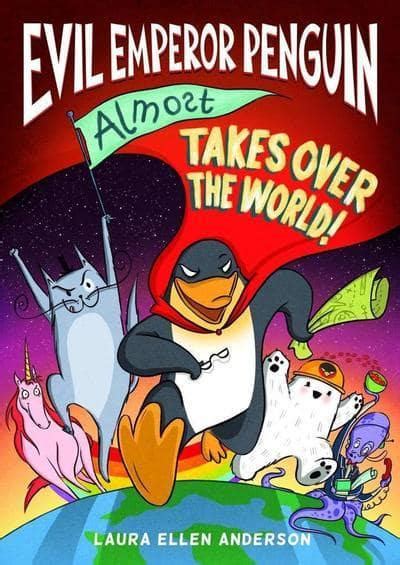 Evil Emperor Penguin Almost Takes Over The World Laura Ellen