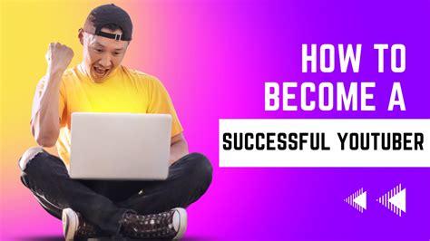 How To Become A Successful Youtuber 10 Tips For 2023