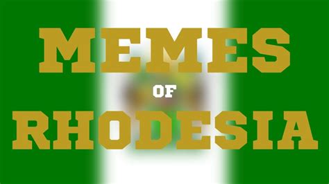 memes of rhodesia rhodesianpm youtube