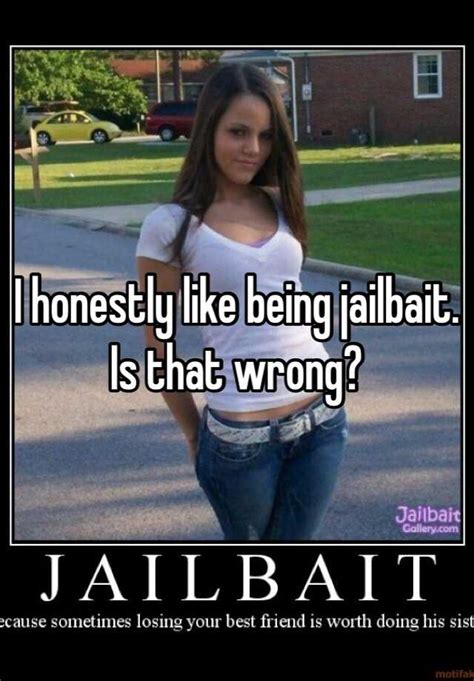 I Honestly Like Being Jailbait Is That Wrong