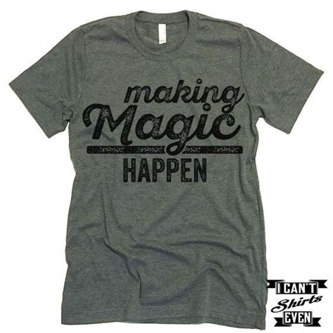 Making Magic Happen T Shirt Thanksgiving Tee Modern Thanksgiving