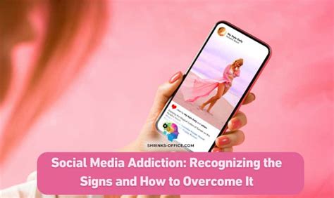 Social Media Addiction Recognizing The Signs And How To Overcome It Shrinks