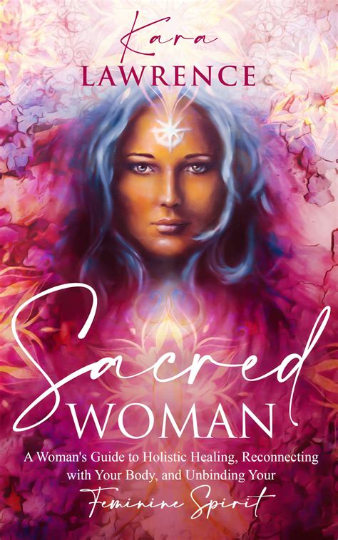 Sacred Woman A Womans Guide To Holistic Healing Reconnecting With
