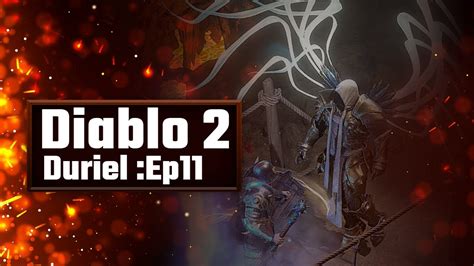 Diablo 2 Resurrected Duriel Ep 11 Youtube