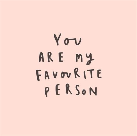 You Are My Favourite Person Friends Quotes Love Quotes Cute Quotes