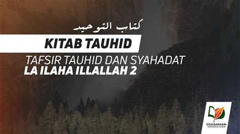 Bab Tafsir Tauhid Dan Syahadat La Ilaha Illallah Youtube