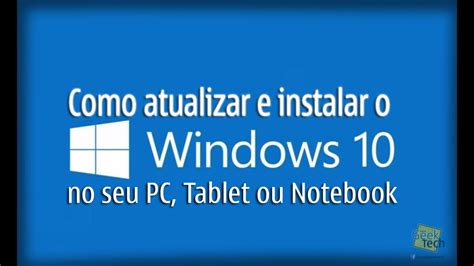 Como Atualizar E Instalar O Windows No Seu Pc Tablet Ou Notebook My