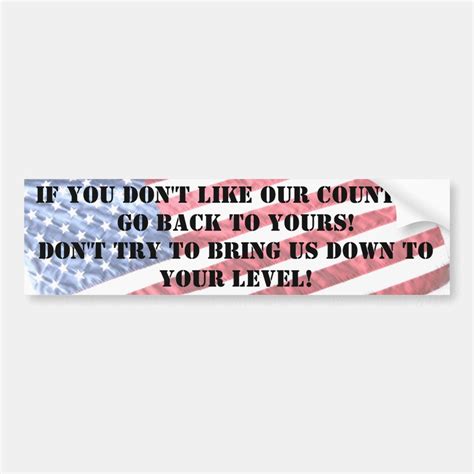 if you don t like our country go back to yours bumper sticker zazzle