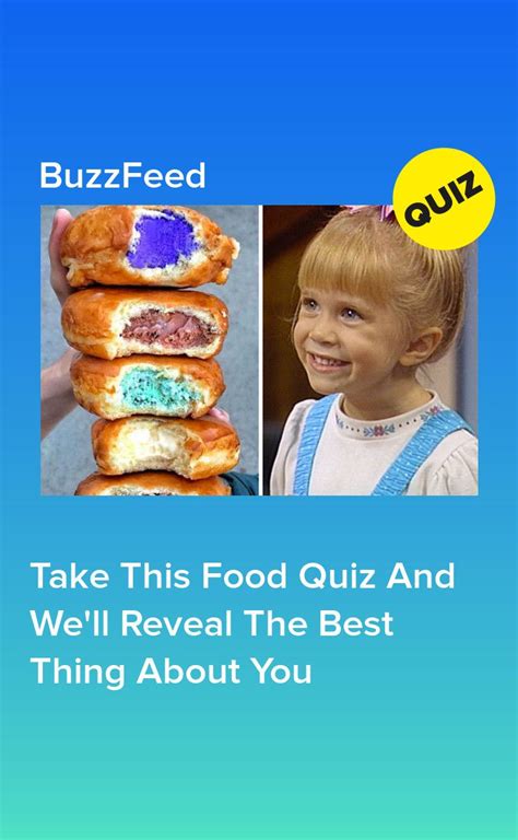 Take This Food Quiz And Well Reveal The Best Thing About You Food