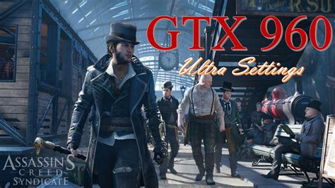 Assassin S Creed Syndicate GTX 960 I5 4590 High Ultra Settings