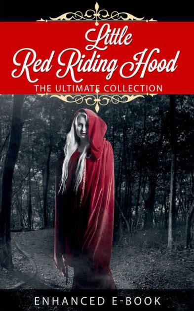 Little Red Riding Hood The Ultimate Collection By Brothers Grimm
