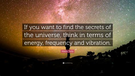 Nikola Tesla Quote “if You Want To Find The Secrets Of The Universe
