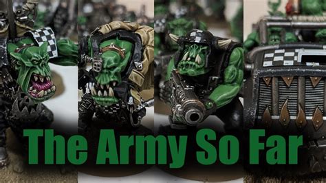 The Army So Far Warhammer 40k Goff Ork Army Painting Showcase Youtube